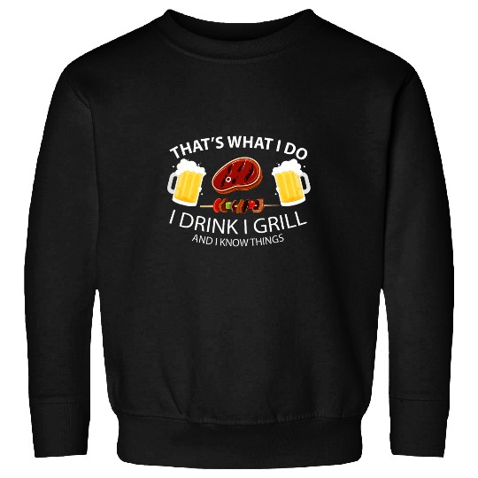 Beer Fun Thats What I Do I Drink Grill Funny sarcasms BBQ Party Beer Sweatshirts