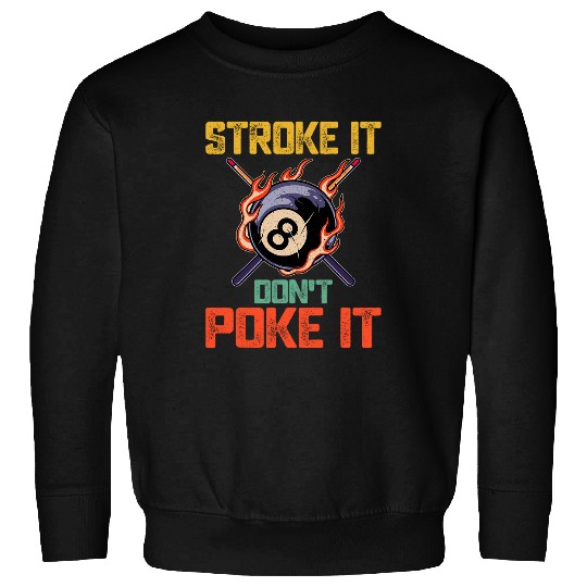 Sport Billiard Stroke It Dont Poke It Funny Pool Player 8 Ball Billard Sweatshirts