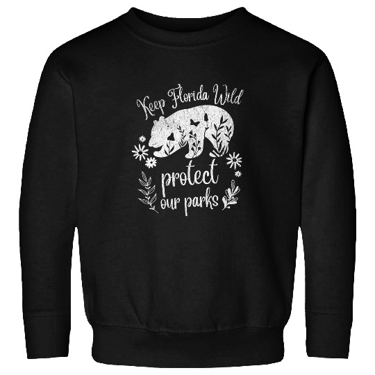 Bear Pet Florida Wildlife Parks Bear Design Protect Our Parks Sweatshirts