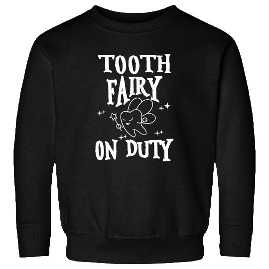 dentists Job Tooth Fairy On Duty Dental Hygienist dentists 9 Sweatshirts