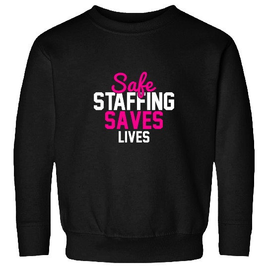 nurses Job Safe Staffing Graphic Gift of nurses Advocacy Sweatshirts