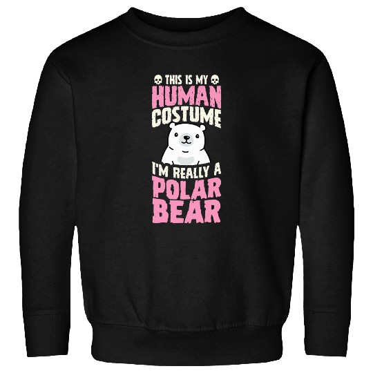 Bear Pet This Is My Human Costume I m Really A Polar Bear Halloween 3 Sweatshirts