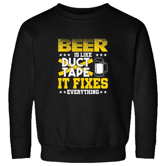 Beer Fun Beer Drinkers Beer Brewers Beer Is Like Duct Tape Sweatshirts