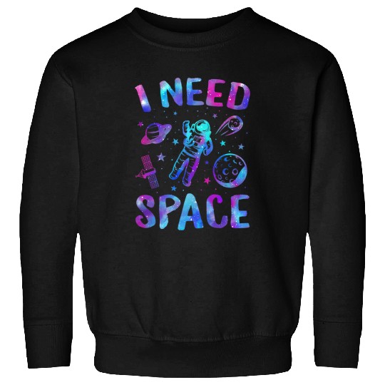 Astronaut Job I Need Space Outer Space Theme Geeks Astronomy Birthday Sweatshirts