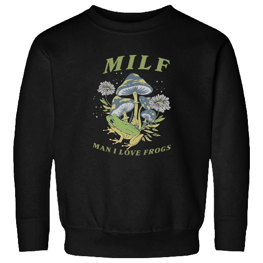 Frog Pet MILF Man I Love Frogs Funny Saying Frog Amphibian Lovers 4 Sweatshirts