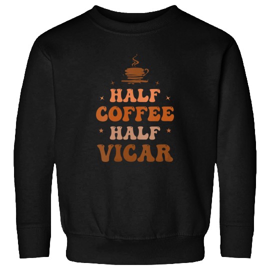 Coffee Fun Half Coffee Half Vicar Funny Inspirational VNeck Sweatshirts