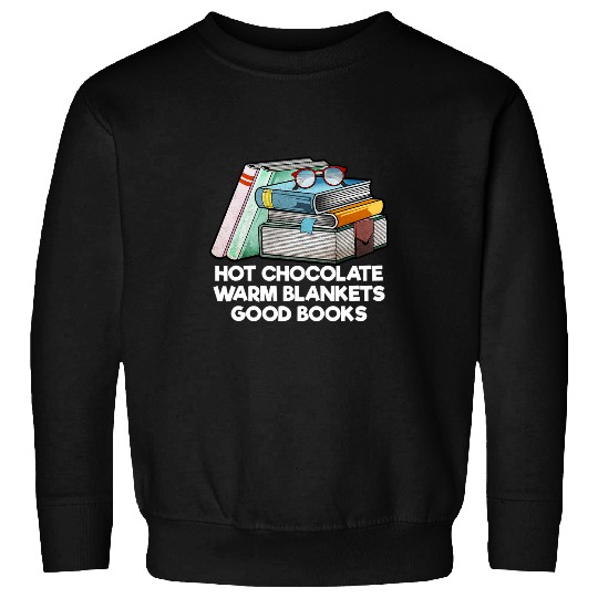 Book Fun Hot Chocolate Warm Blankets Good Books Reading Bookworm Sweatshirts