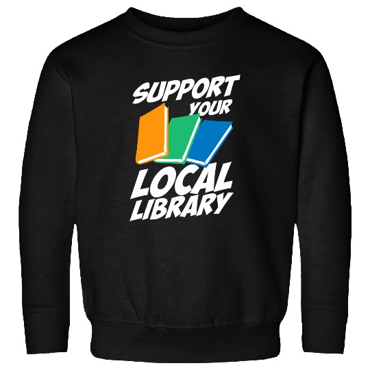 Librarian Job Support Your Local Library For Librarians MP Sweatshirts