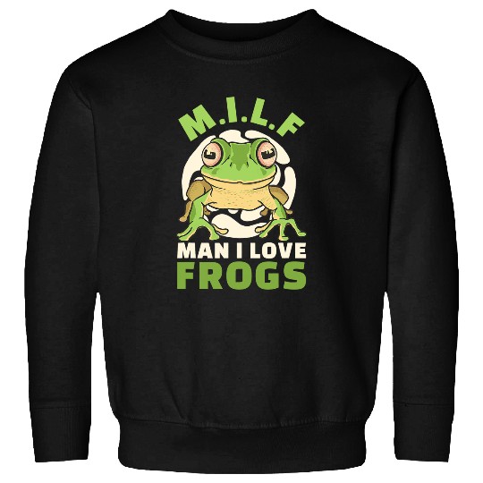 Frog Pet Man I Love Frogs MILF Saying Frog Sweatshirts