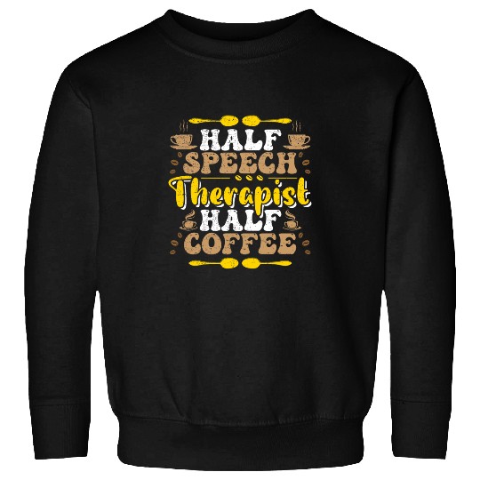Groovy Half Speech Therapist Half Coffee Slp Speech Therapy 2 Sweatshirts