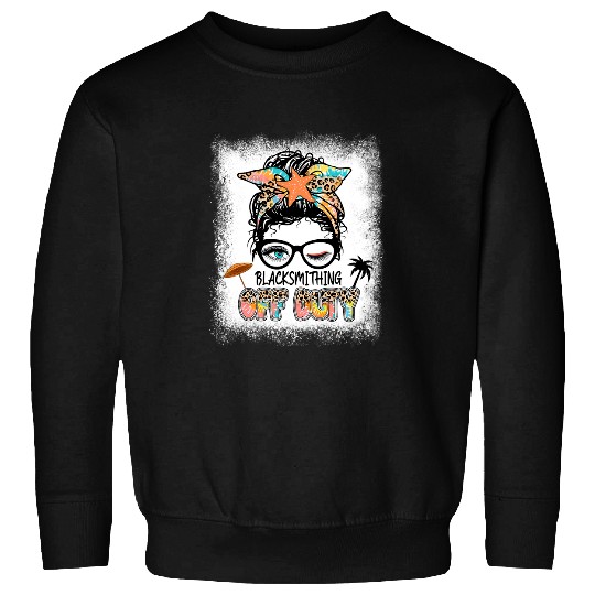 Blacksmith Job Off Duty Blacksmithing Vacation Summer Vibes Bleached Sweatshirts