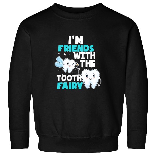 dentists Job Tooth Fairy Dental Assistant Hygienist Pediatric dentists Sweatshirts