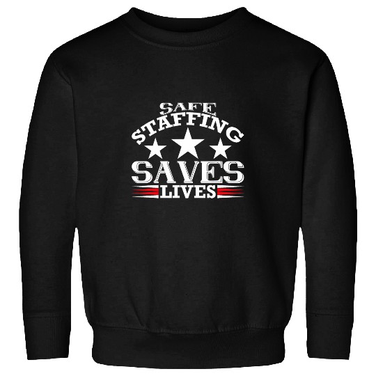 nurses Job Safe Staffing Graphic nurses Advocacy Movement Sweatshirts