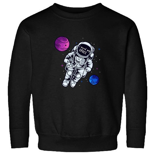 Astronaut Job I need space my Astronaut Sweatshirts