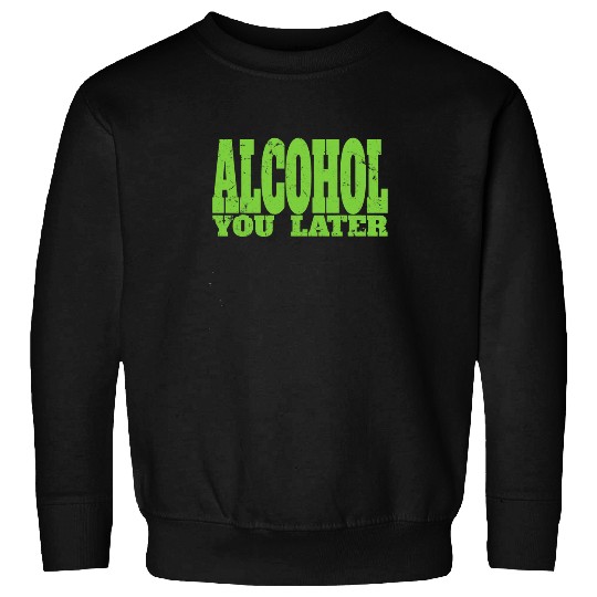Bartender Job Alcohol You Later for Bartender and Party Sweatshirts