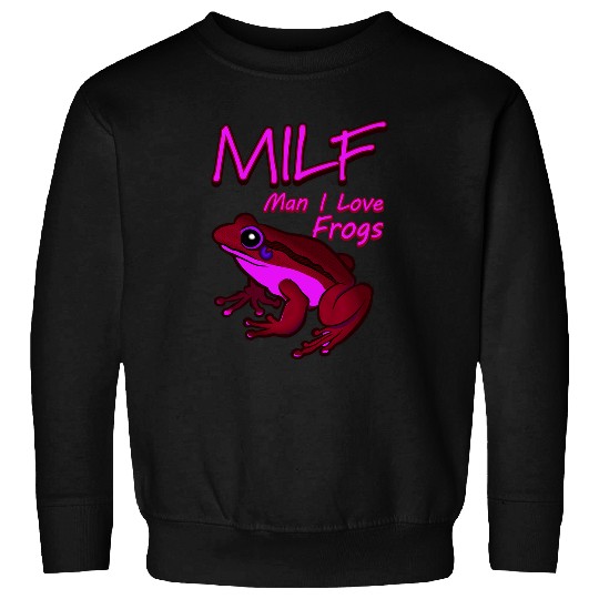 Frog Pet MILF Man I Love Frogs Funny Amphibian Pet Frog Toad Sweatshirts