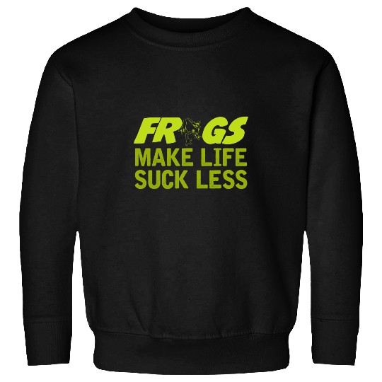 Frog Pet Make Life Suck Less Frog Toad Joke Sweatshirts