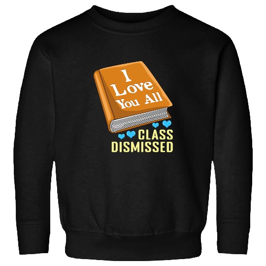 Book Fun Teacher Student Last School Class Dismissed Day Summer Sweatshirts