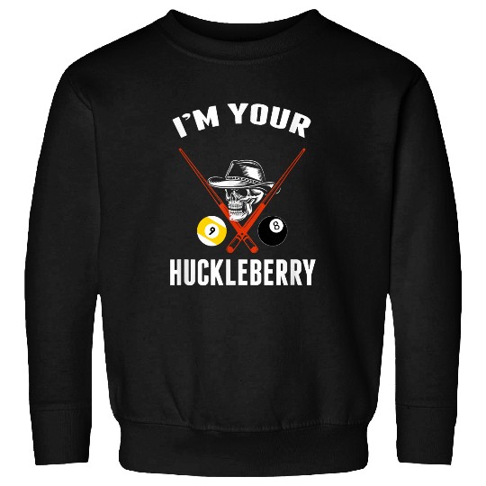 Sport Billiard Tee Billiards Pool IM Your Huckleberry Funny 1 Sweatshirts