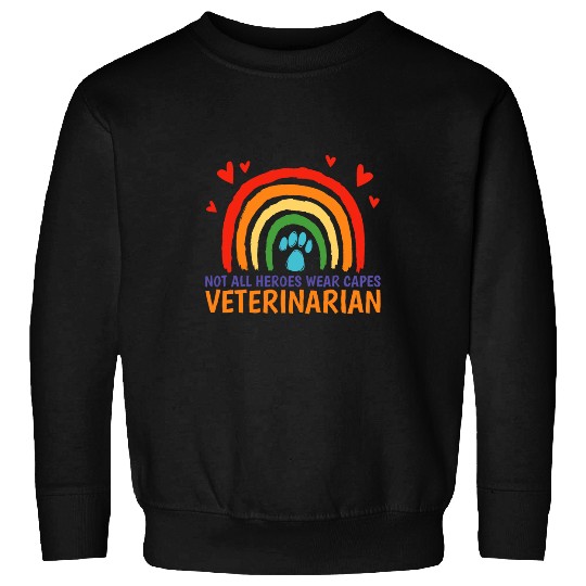 Veterinarian Job Not All Heroes Wear Capes Vet Assistant and Veterinary 2 Sweatshirts