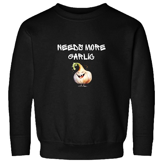 Needs More Garlic Garlicologist Cook Chef Cooking Spice Fun 21 Sweatshirts