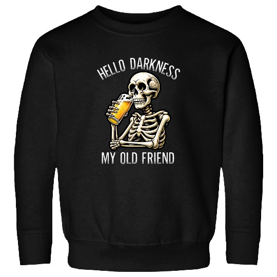 Beer Fun Hello Darkness My Old Friend Skeletons Drinking Beer Sweatshirts