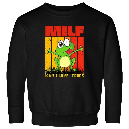 Frog Pet MILF Man I Love Frogs Funny Saying Frog Lover Sweatshirts