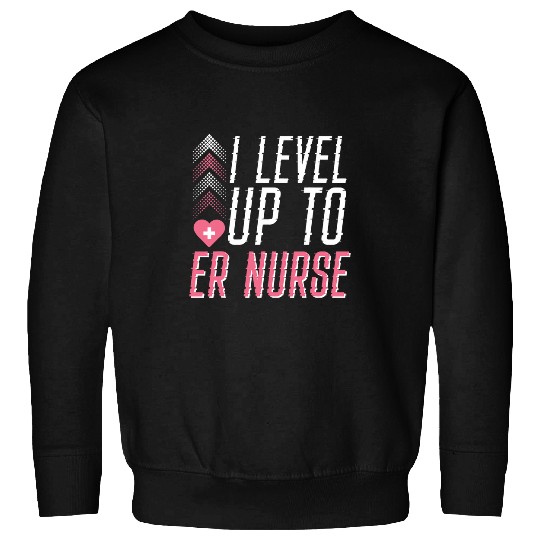 nurses Job ER nurses Level Up Sweatshirts