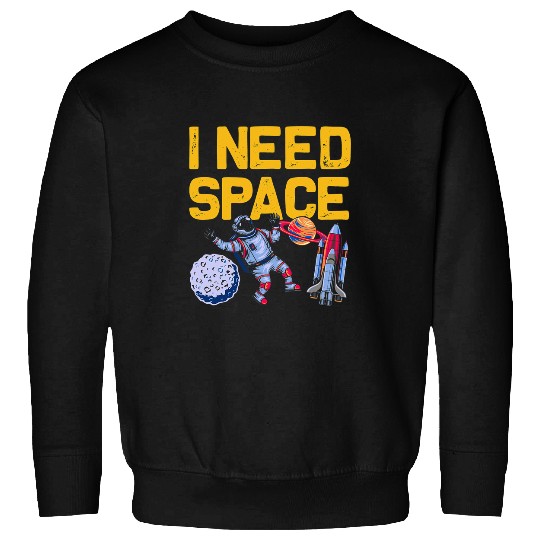 Astronaut Job I Need Space Funny Astronomy Lovers Sweatshirts
