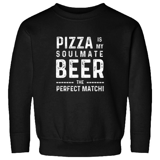 Beer Fun Soulmate Pizza Beer Funny Food Pairing Sweatshirts