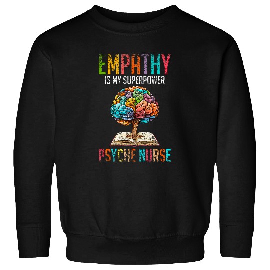 nurses Job Empathy Is My Superpower Psych nurses Job Psychiatric nurses Sweatshirts