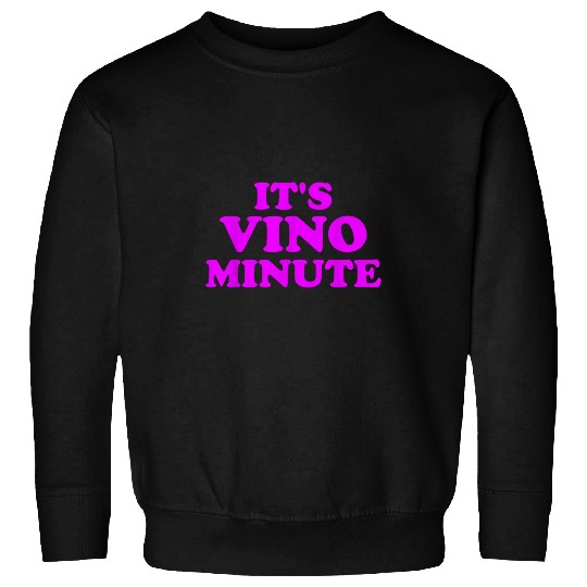 Wines Fun It s Vino Minute Funny Wines Grape Joke Time Drinking Pun Sweatshirts