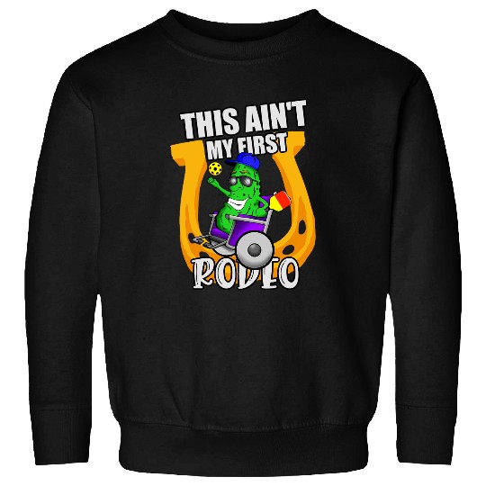 Sport Pickleball Saying Aint My First Rodeo 1 Sweatshirts