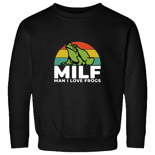 Frog Pet MILF Man I Love Frogs meme Frog Lovers Sweatshirts