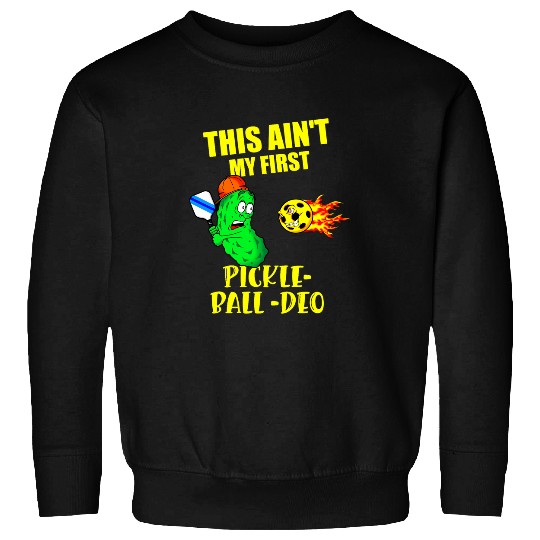 Sport Pickleball Saying Aint My First Rodeo Sweatshirts