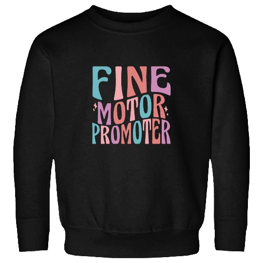 Groovy Fine Motor Promoter Occupational Therapy OT Therapist 7 Sweatshirts