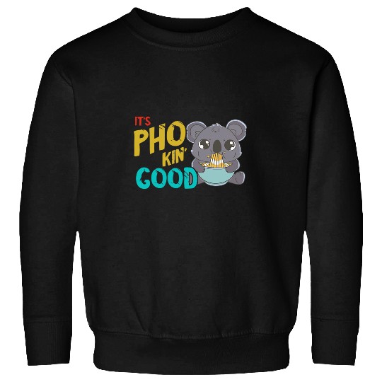 Koala Pet Pho It s Good Koala Vietnamese Noodle Soup Pho Bowl Soup Sweatshirts