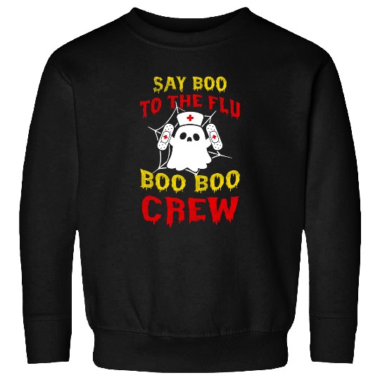 nurses Job Say Boo To The Flu Boo Boo Crew nurses Funny Halloween Sweatshirts