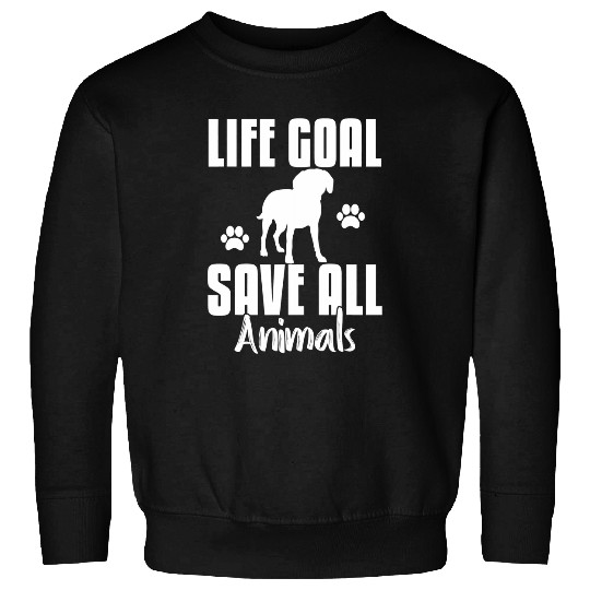 Life Goal Save All Animals Save Animals Dog Rescue Sweatshirts