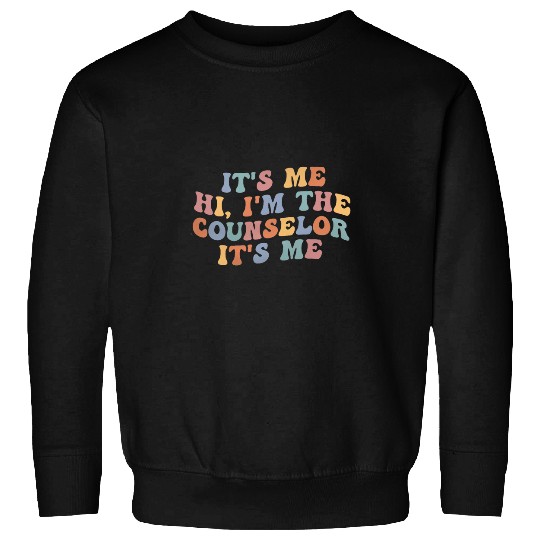 Its Me Hi Im the Counselor Retro School Counselor Therapist Sweatshirts