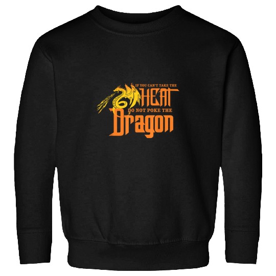 Dragon Pet If You Can t Take The Heat Do Not Poke The Dragon Lover 1 Sweatshirts