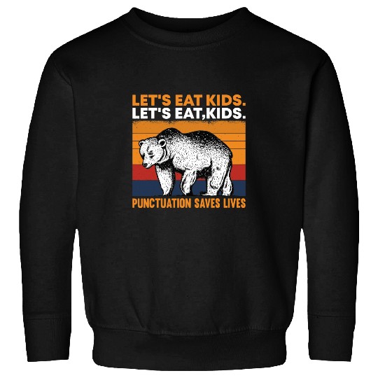Bear Pet lets eat kids punctuation saves lives bear Sweatshirts