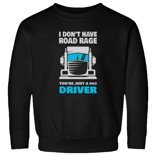 Truck Fun Big Rig Trucking Road Rage Trucking Art Sweatshirts