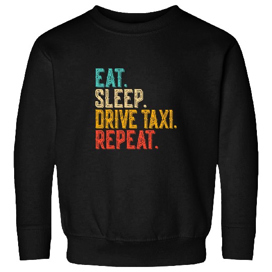 Eat Sleep Drive Taxi Repeat Funny Cabbie Taxi Driver vintages 2 Sweatshirts