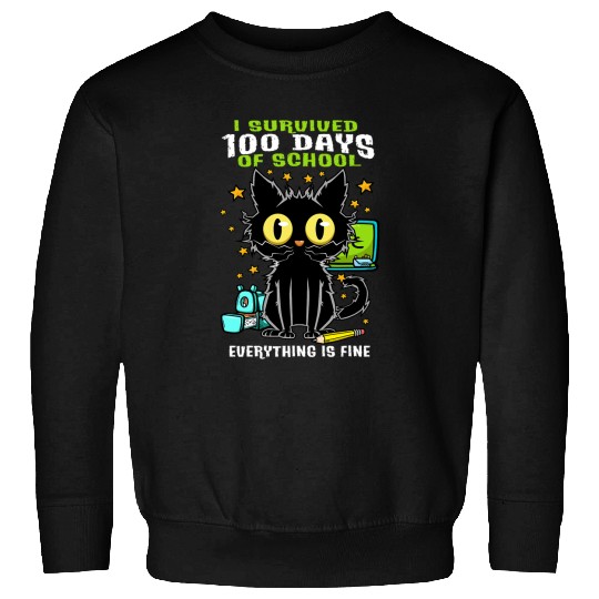 100 Days of School its Fine Im Fine Everything is Fine Cat Sweatshirts