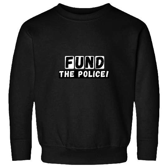 Police Job Fund The Police Sweatshirts