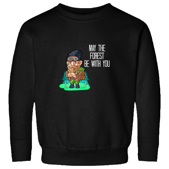 May The Forest Be With You Lumberjack Logging Trucker Logger Sweatshirts