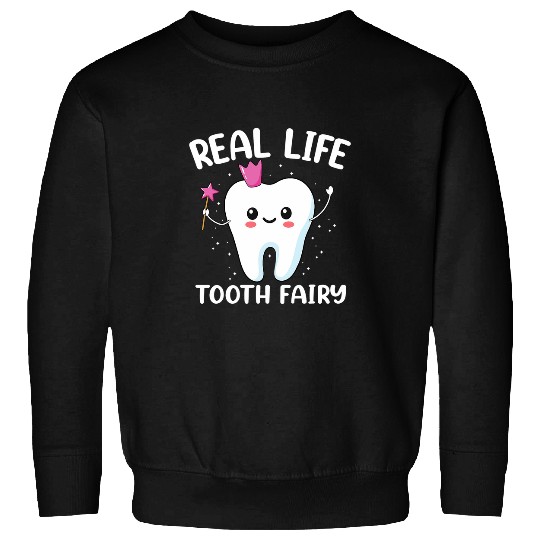 dentists Job Real Life Tooth Fairy Dental Assistant dentists Sweatshirts