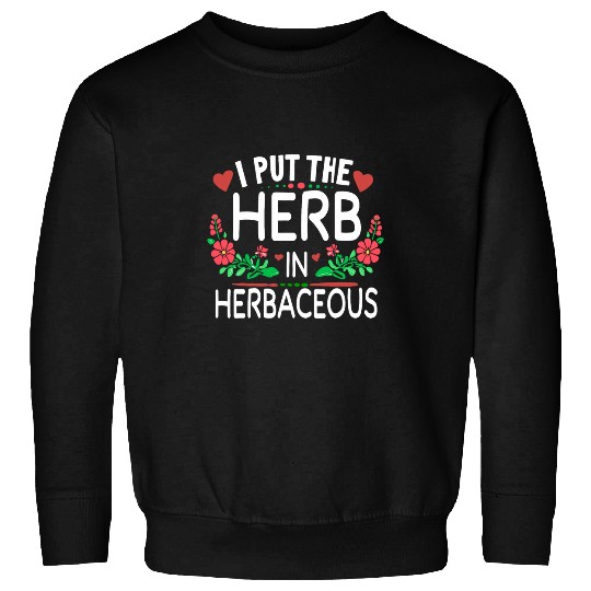 Funny Quote My Herb Garden For Gardener Gardening 5 Sweatshirts