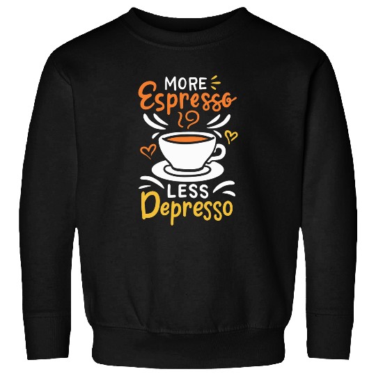 Coffee Fun More Espresso Less Depresso Funny Barista Coffee Sweatshirts